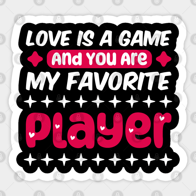 valentine for gamer, Love is a game, and you are my favorite player Sticker by artdise